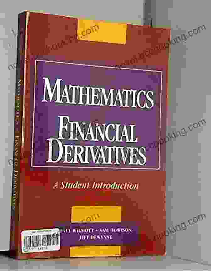 A Comprehensive Guide To The Mathematical Foundations Of Financial Derivatives, Empowering Readers To Navigate The Complexities Of This Dynamic Market. An To The Mathematics Of Financial Derivatives (Academic Press Advanced Finance)