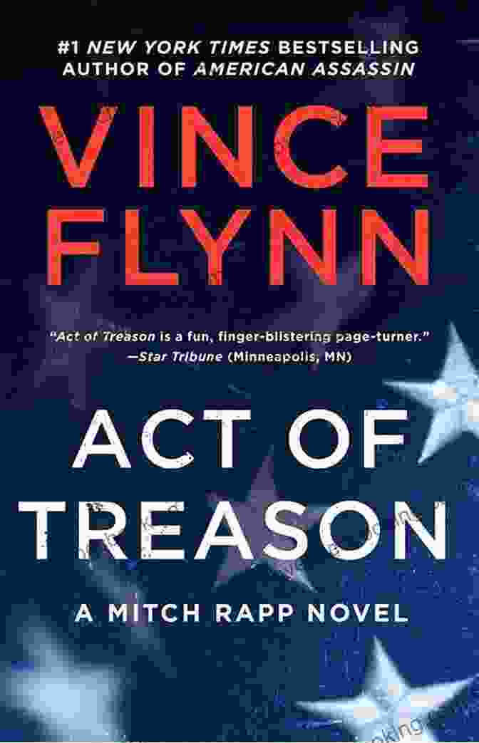 Act Of Treason Book Cover: A Gripping Depiction Of Mitch Rapp In Action, Against A Backdrop Of Intrigue And Danger. Act Of Treason (Mitch Rapp 9)