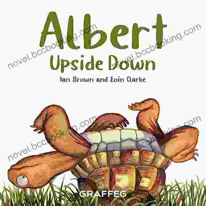 Albert Upside Down Book Cover Showing A Tortoise Standing On Its Shell With Its Legs In The Air Albert Upside Down (Albert The Tortoise 1)