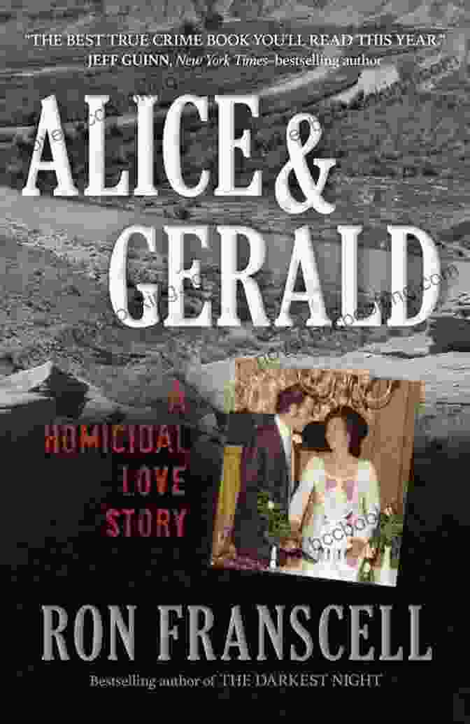 Alice Gerald Homicidal Love Story: A Dark And Twisted Tale Of Obsession And Murder Alice Gerald: A Homicidal Love Story