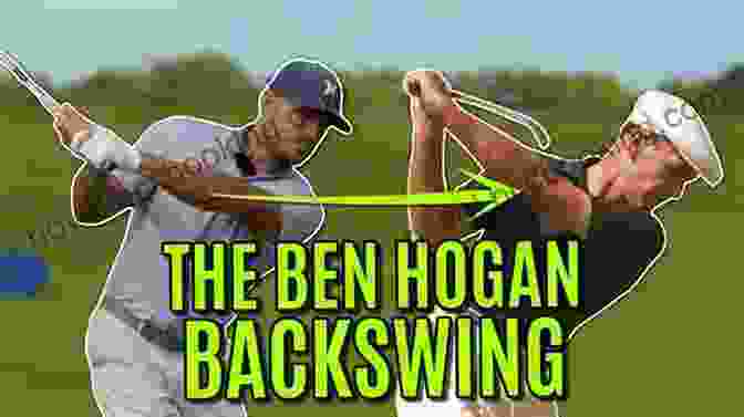 Ben Hogan's Backswing The Secret Of Hogan S Swing