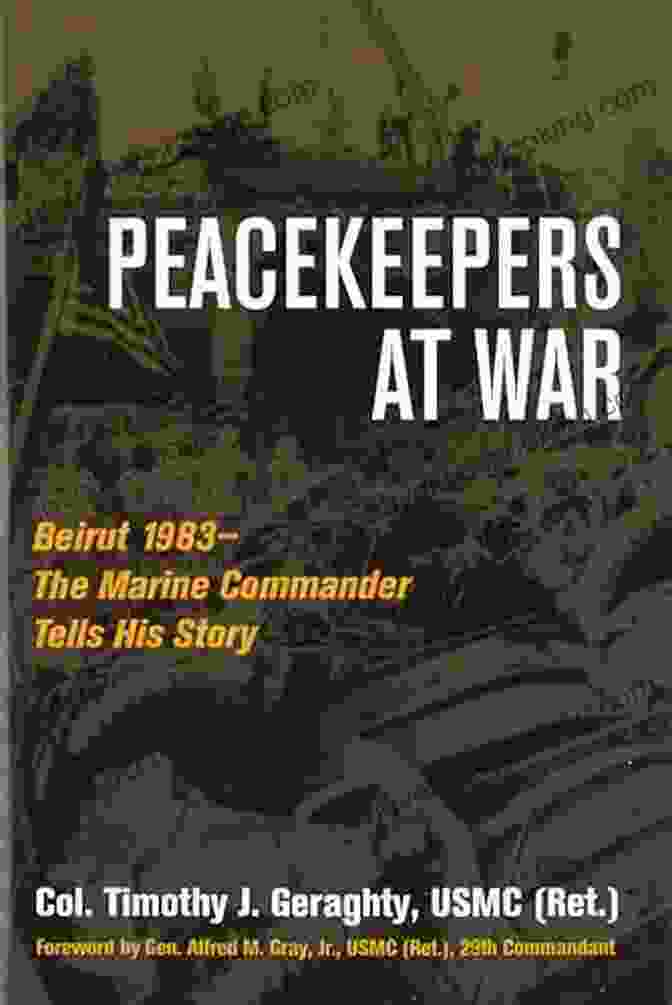 Book Cover Of Beirut 1983: The Marine Commander Tells His Story Peacekeepers At War: Beirut 1983 The Marine Commander Tells His Story
