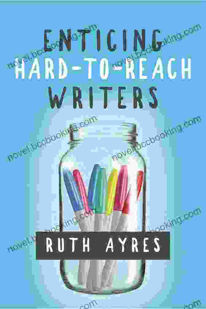 Book Cover Of 'Enticing Hard To Reach Writers' By Ruth Ayres Enticing Hard To Reach Writers Ruth Ayres