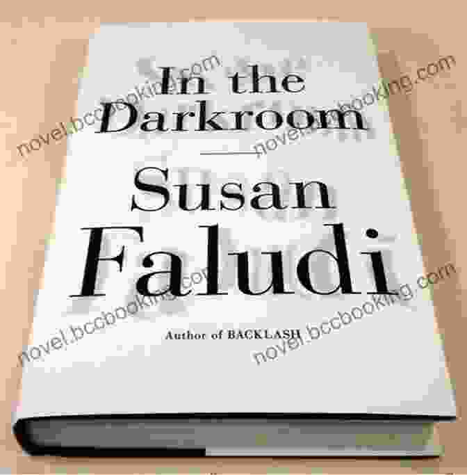 Book Cover Of 'In The Darkroom' By Susan Faludi In The Darkroom Susan Faludi
