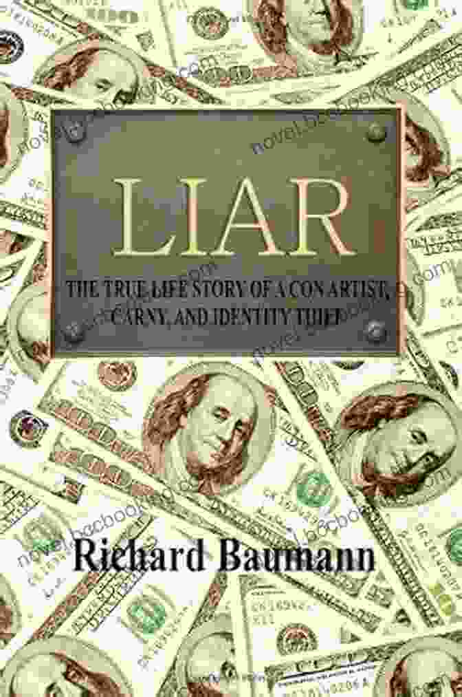 Book Cover Of 'Liar: The True Life Story Of Con Artist, Carny, And Identity Thief' LIAR The True Life Story Of A Con Artist Carny And Identity Thief