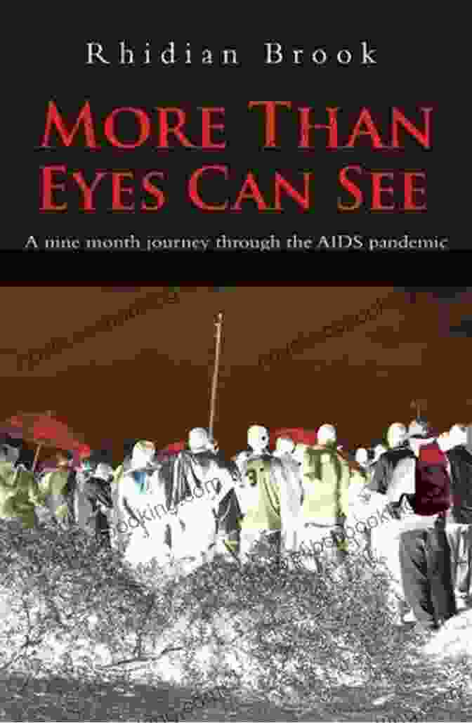 Book Cover Of 'More Than Eyes Can See' More Than Eyes Can See: A Nine Month Journey Through The AIDS Pandemic