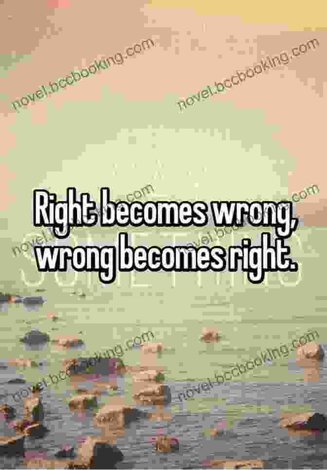 Book Cover Of 'Right Also Becomes Wrong' Right Also Becomes Wrong: In Love Don T Distinguish Right From Wrong