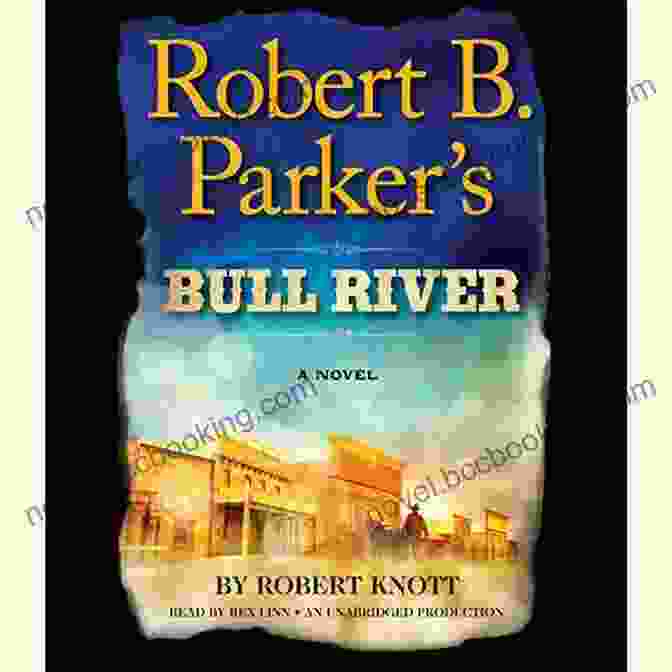 Book Cover Of Robert Parker's Bull River, Featuring Virgil Cole And Everett Hitch On A Moonlit Night Robert B Parker S Bull River (Virgil Cole Everett Hitch 6)