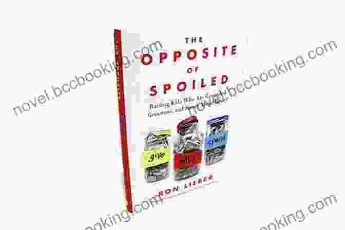 Book Cover Of The Opposite Of Spoiled The Opposite Of Spoiled: Raising Kids Who Are Grounded Generous And Smart About Money