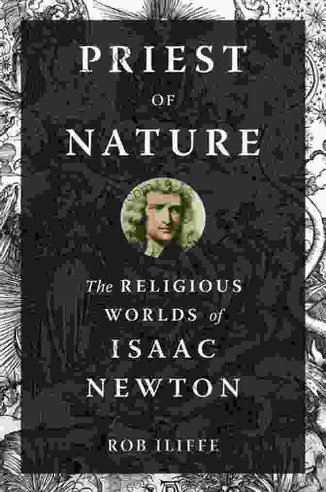 Book Cover Of The Religious Worlds Of Isaac Newton Priest Of Nature: The Religious Worlds Of Isaac Newton