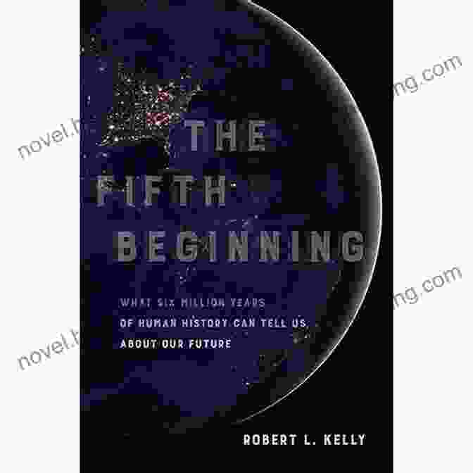 Book Cover Of What Six Million Years Of Human History Can Tell Us About Our Future The Fifth Beginning: What Six Million Years Of Human History Can Tell Us About Our Future