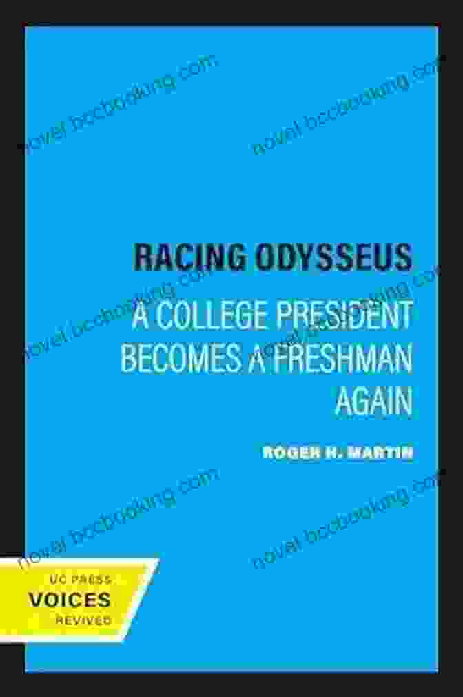 College President Becomes Freshman Again Racing Odysseus: A College President Becomes A Freshman Again