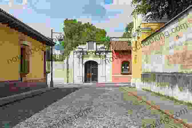 Colorful Colonial Buildings And Cobblestone Streets Of Antigua Guatemala Antigua Guatemala: The Essential Guide: 2024 Edition