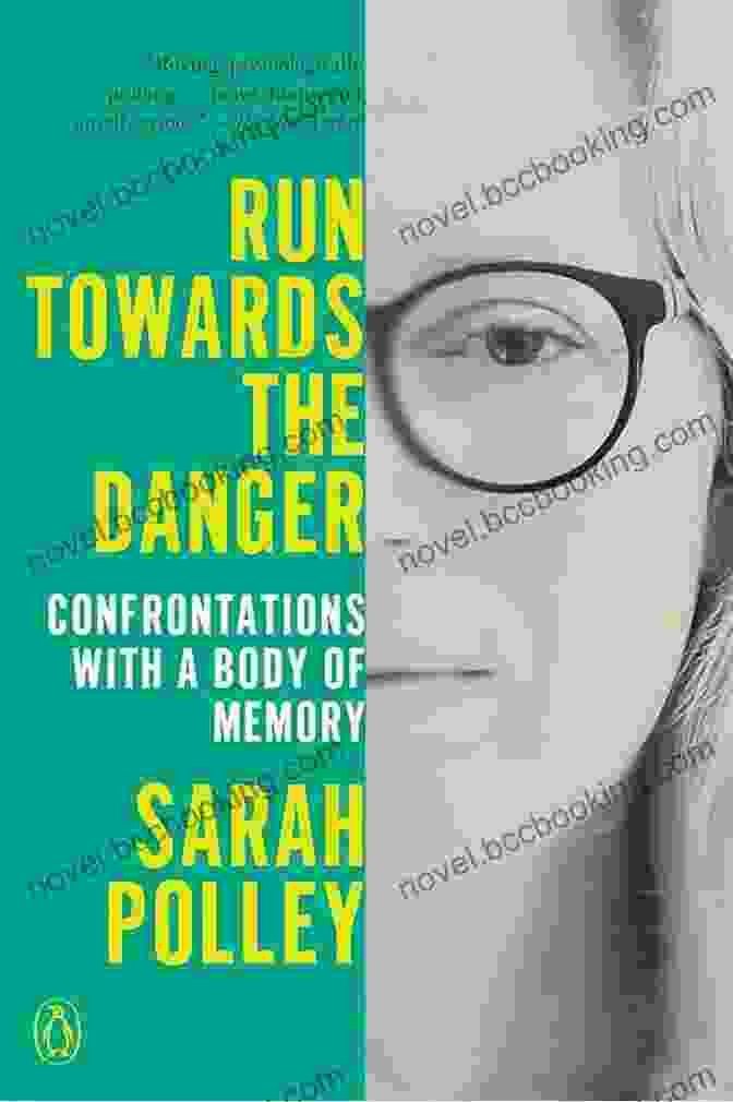 Confrontations With The Body Of Memory Book Cover Run Towards The Danger: Confrontations With A Body Of Memory