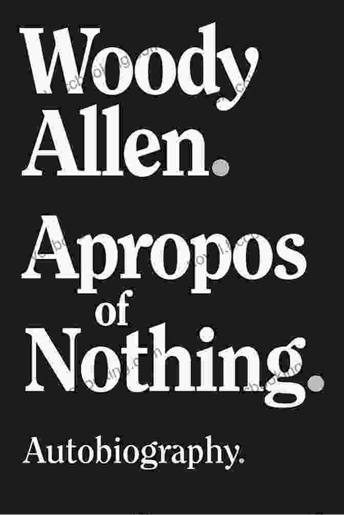 Cover Of Apropos Of Nothing By Woody Allen Apropos Of Nothing Woody Allen