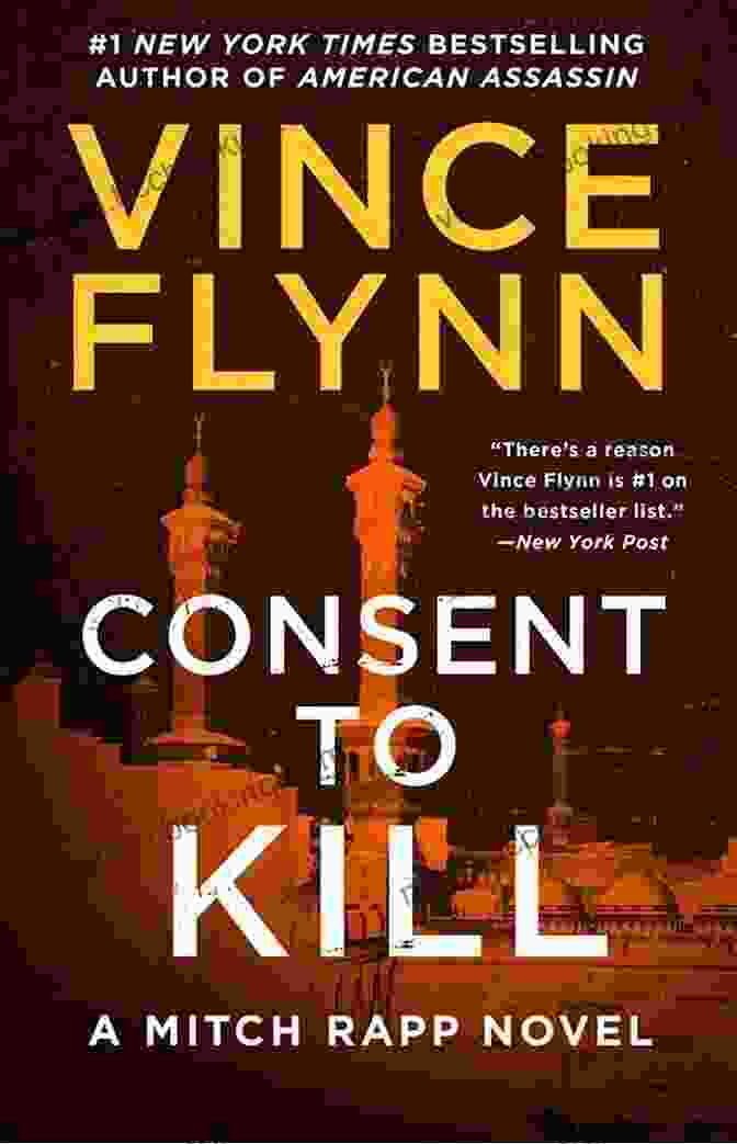 Cover Of The Book 'Consent To Kill' Featuring A Man With A Gun Consent To Kill: A Thriller (Mitch Rapp 8)