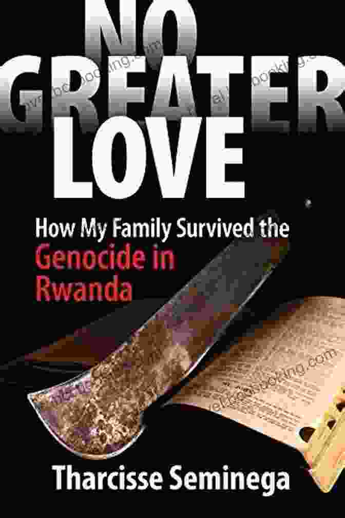 Cover Of The Book How My Family Survived The Genocide In Rwanda No Greater Love: How My Family Survived The Genocide In Rwanda