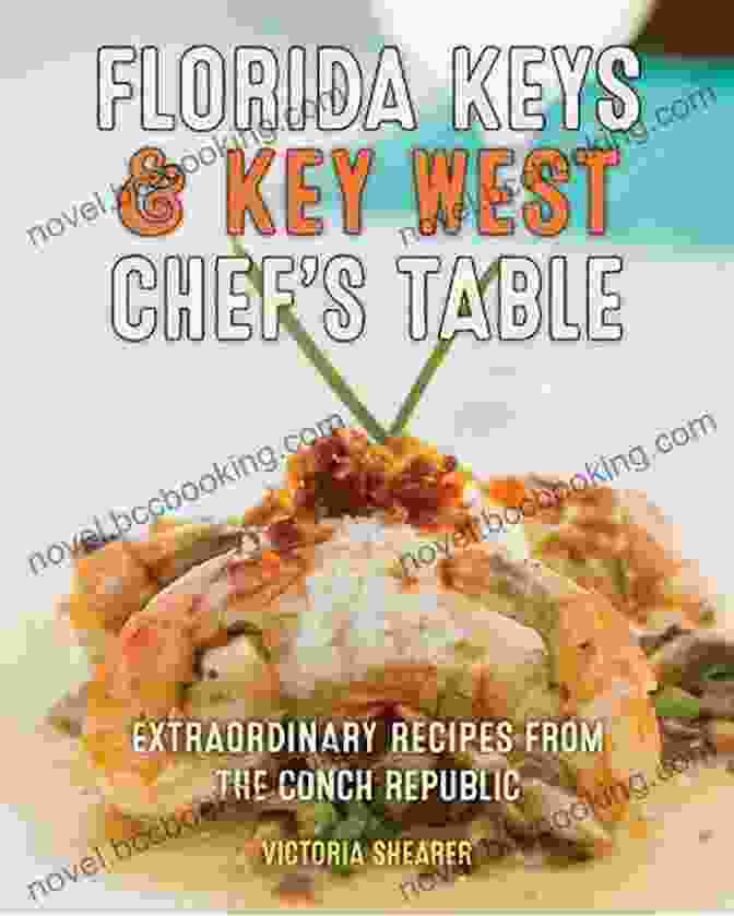 Elegant Hardcover Edition Of 'Florida Keys Key West Chef Table' Cookbook Showcasing Tantalizing Dishes Florida Keys Key West Chef S Table: Extraordinary Recipes From The Conch Republic