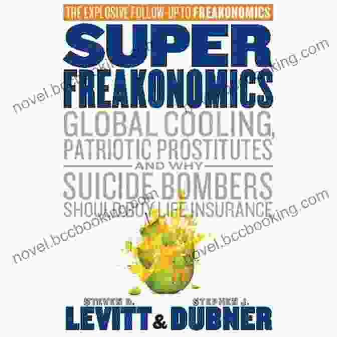 Global Cooling, Patriotic Prostitutes, And Why Suicide Bombers Should Buy Life SuperFreakonomics: Global Cooling Patriotic Prostitutes And Why Suicide Bombers Should Buy Life Insurance