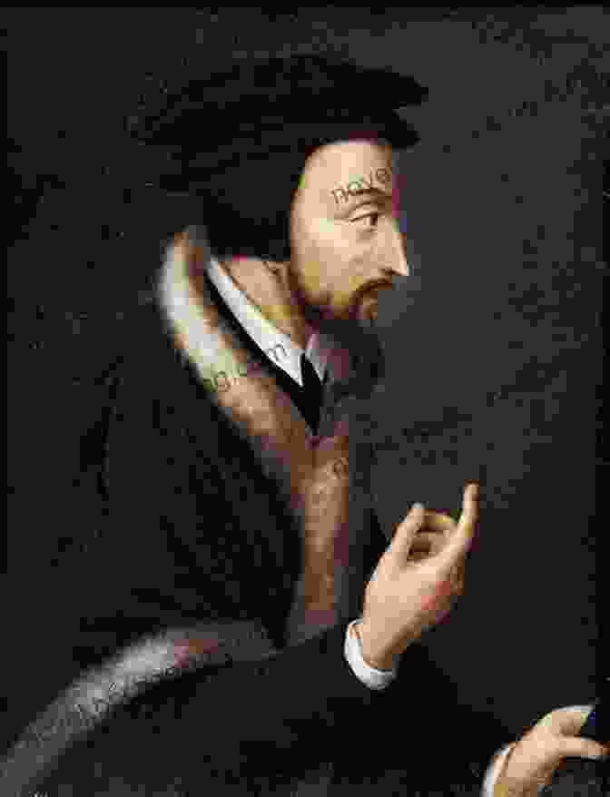 John Calvin, A Prominent Figure In The Protestant Reformation Saving Paradise: How Christianity Traded Love Of This World For Crucifixion And Empire