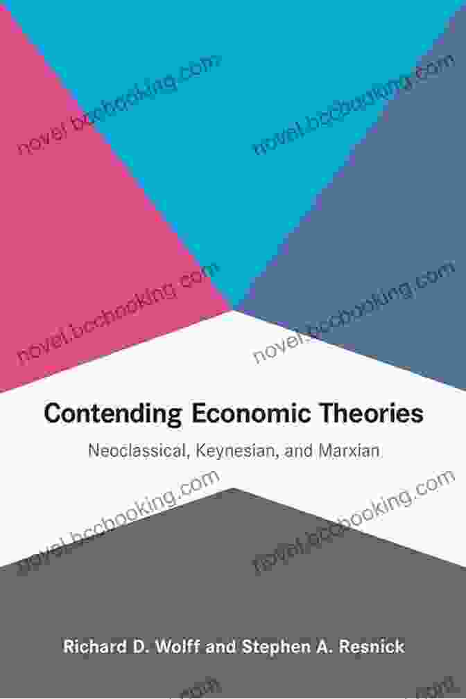 Keynesian Economic Theory Contending Economic Theories: Neoclassical Keynesian And Marxian