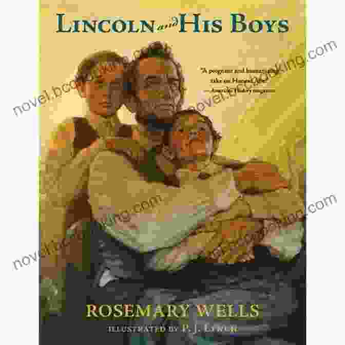 Lincoln And His Boys By Rosemary Wells Lincoln And His Boys Rosemary Wells