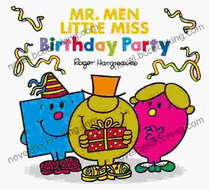 Mr. Birthday And Little Miss Birthday Celebrate A Birthday Party Mr Birthday (Mr Men And Little Miss)