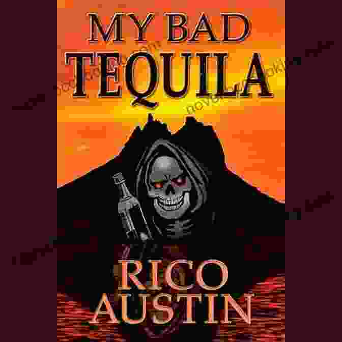 My Bad Tequila Rico Austin Book Cover MY BAD TEQUILA Rico Austin