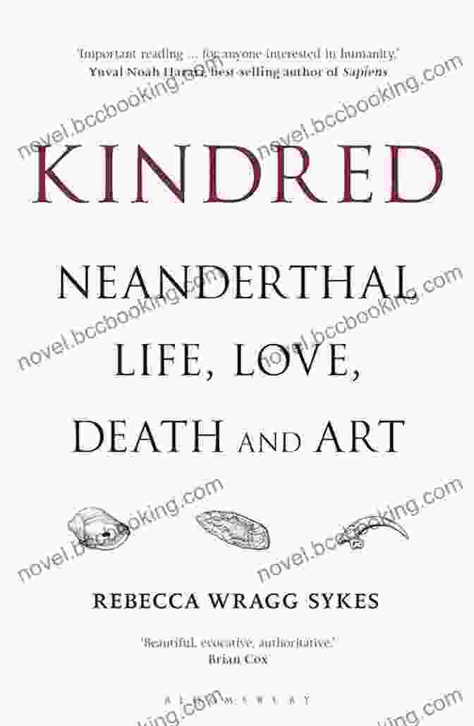 Neanderthal Cave Painting Kindred: Neanderthal Life Love Death And Art (Bloomsbury Sigma)