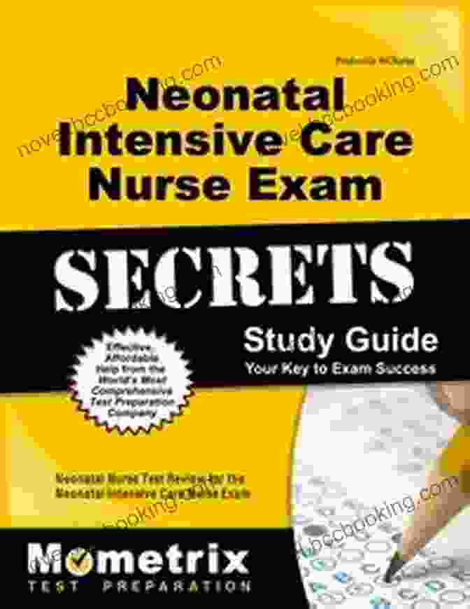 Neonatal Intensive Care Nurse Exam Secrets Study Guide Neonatal Intensive Care Nurse Exam Secrets Study Guide: NIC Test Review For The Neonatal Intensive Care Nurse Exam