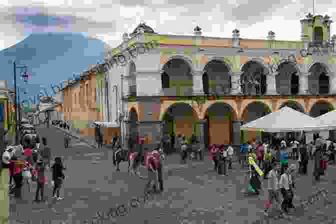People Enjoying The Lively Atmosphere Of Plaza Mayor In Antigua Guatemala Antigua Guatemala: The Essential Guide: 2024 Edition