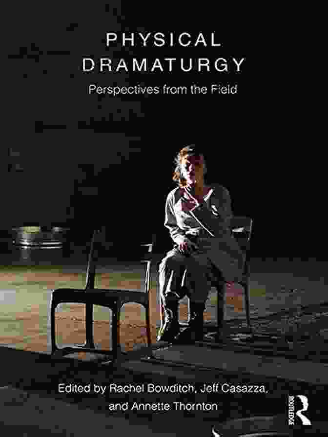 Physical Dramaturgy: Perspectives From The Field