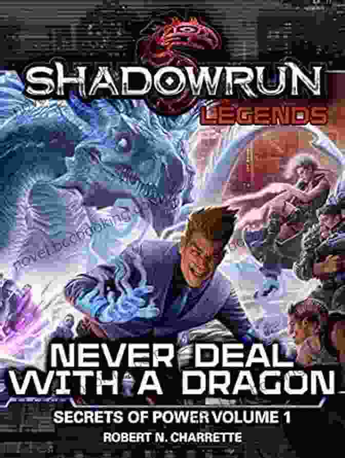 Secrets Of Power Trilogy Volume One Shadowrun Legends: Never Deal With A Dragon: Secrets Of Power Trilogy Volume One