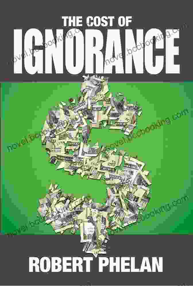 The Cost Of Ignorance By [Author's Name] The Cost Of Ignorance: What You Don T Know About Performance Based Insurance Can Save Your Company Millions