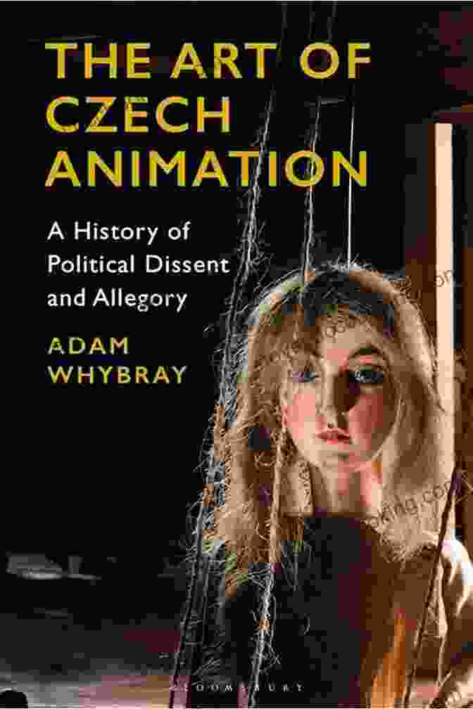 The Cover Of The Book 'The Art Of Czech Animation' The Art Of Czech Animation: A History Of Political Dissent And Allegory