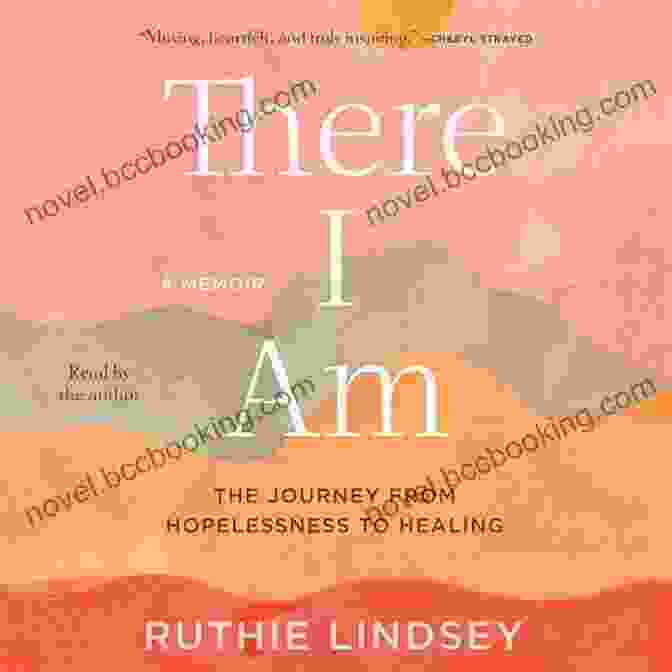 The Journey From Hopelessness To Healing Book Cover There I Am: The Journey From Hopelessness To Healing A Memoir