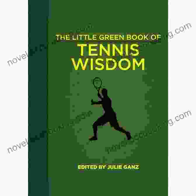 The Little Green Book Of Tennis Wisdom The Little Green Of Tennis Wisdom