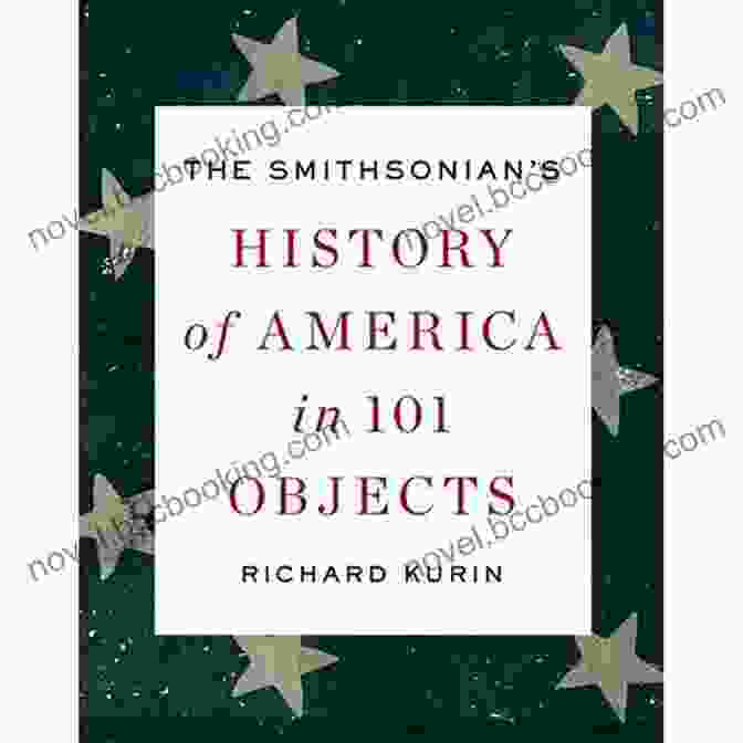 The Smithsonian History Of America In 101 Objects Book Cover The Smithsonian S History Of America In 101 Objects