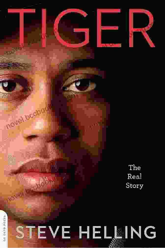 Tiger Woods Tiger: The Real Story Steve Helling