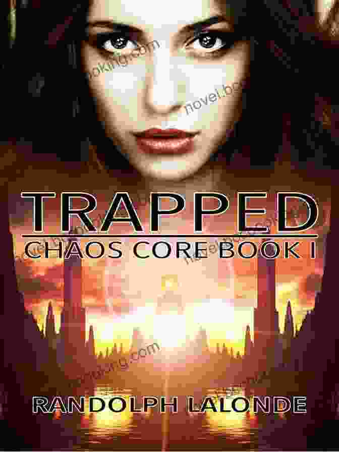 Trapped Chaos Core Book Cover Depicting Bethany And Jack Surrounded By Ethereal Energy Trapped: Chaos Core 1 Randolph Lalonde
