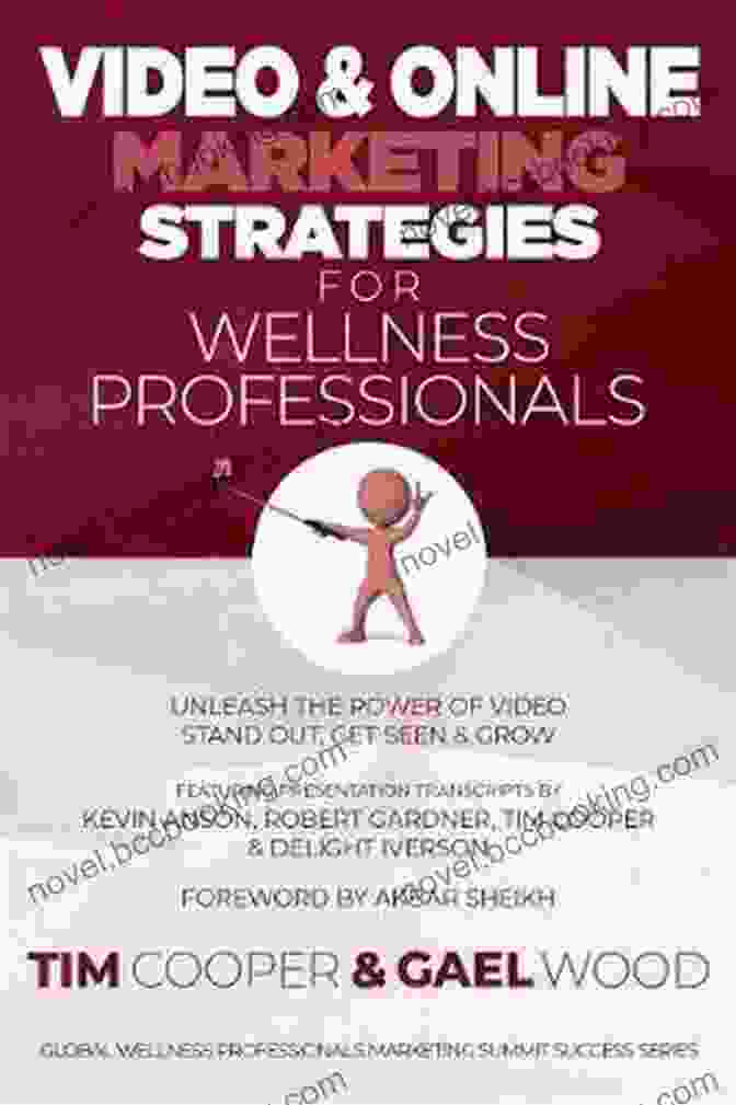 Unleash The Power Of Video Stand Out Get Seen Grow Global Wellness Video Online Marketing Strategies For Wellness Professionals: Unleash The Power Of Video Stand Out Get Seen Grow (Global Wellness Professionals Marketing Summit Success 2)