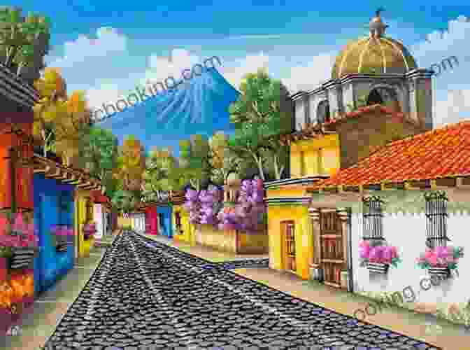 Vibrant Street Scene In Antigua Guatemala, Framed By Colonial Architecture And Colorful Facades Living In Antigua Guatemala: 2024 Edition