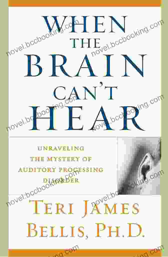 When The Brain Can Hear Book Cover When The Brain Can T Hear: Unraveling The Mystery Of Auditory Processing DisFree Download