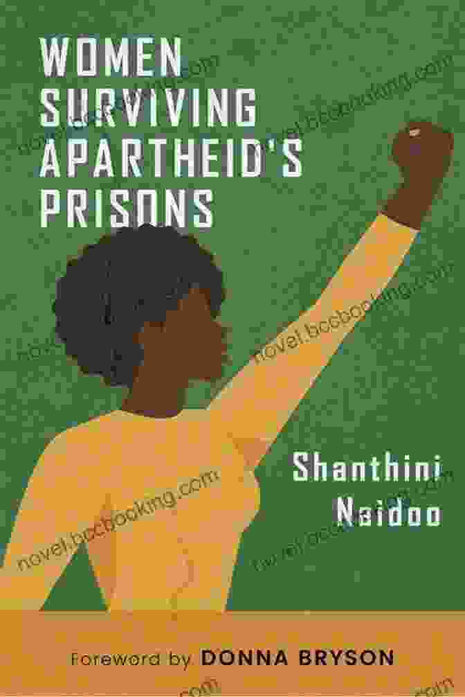 Women Surviving Apartheid Prisons By Shanthini Naidoo Women Surviving Apartheid S Prisons Shanthini Naidoo
