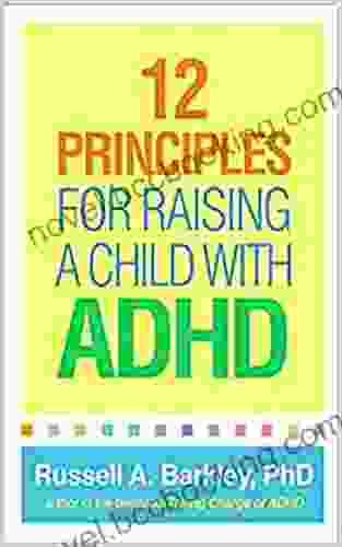 12 Principles For Raising A Child With ADHD 1st Edition