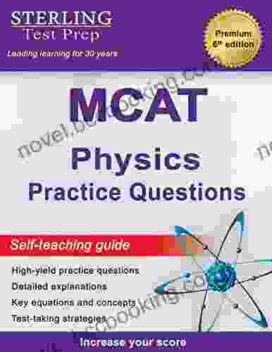 Sterling Test Prep MCAT Physics Practice Questions: High Yield MCAT Physics Practice Questions With Detailed Explanations