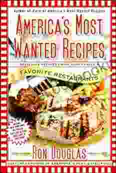 America S Most Wanted Recipes: Delicious Recipes From Your Family S Favorite Restaurants (America S Most Wanted Recipes Series)