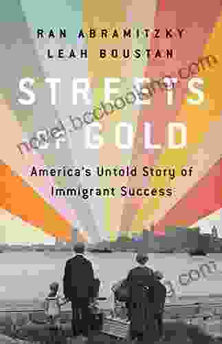 Streets Of Gold: America S Untold Story Of Immigrant Success