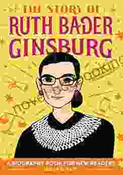 The Story Of Ruth Bader Ginsburg: A Biography For New Readers (The Story Of: A Biography For New Readers)