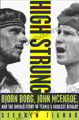 High Strung: Bjorn Borg John McEnroe And The Last Days Of Tennis S Golden Age